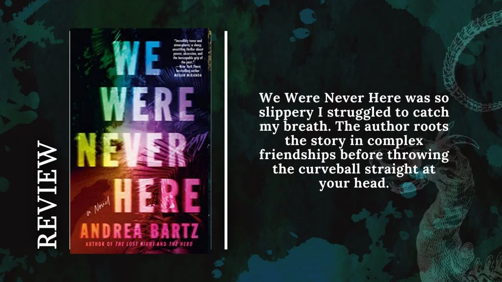 Chapters 9 – 13 of We Were Never Here Ending