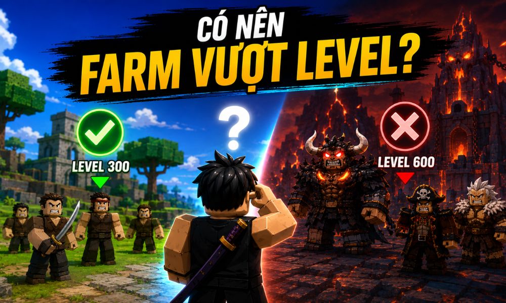 Có nên farm vượt level không?