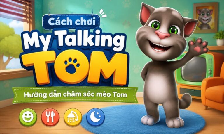 Cách chơi My Talking Tom - Hướng dẫn chăm sóc mèo Tom