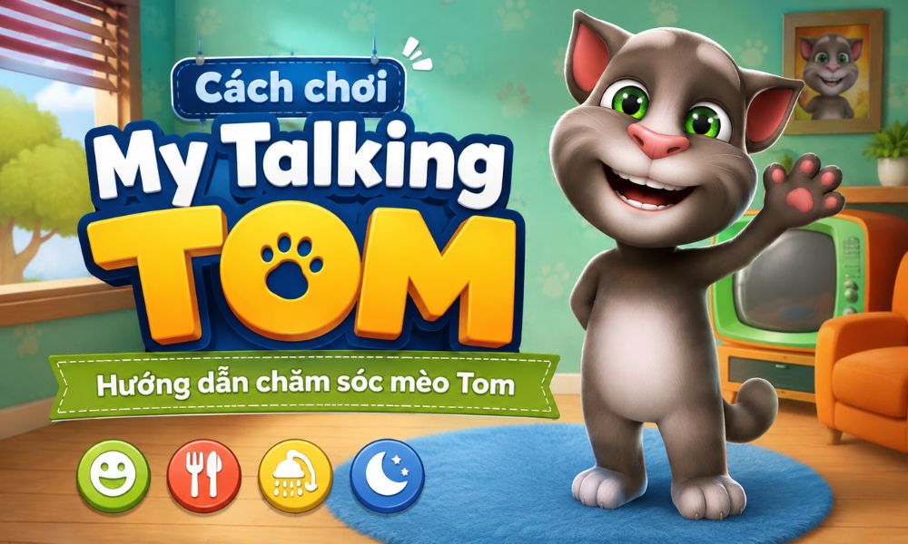 Cách chơi My Talking Tom - Hướng dẫn chăm sóc mèo Tom
