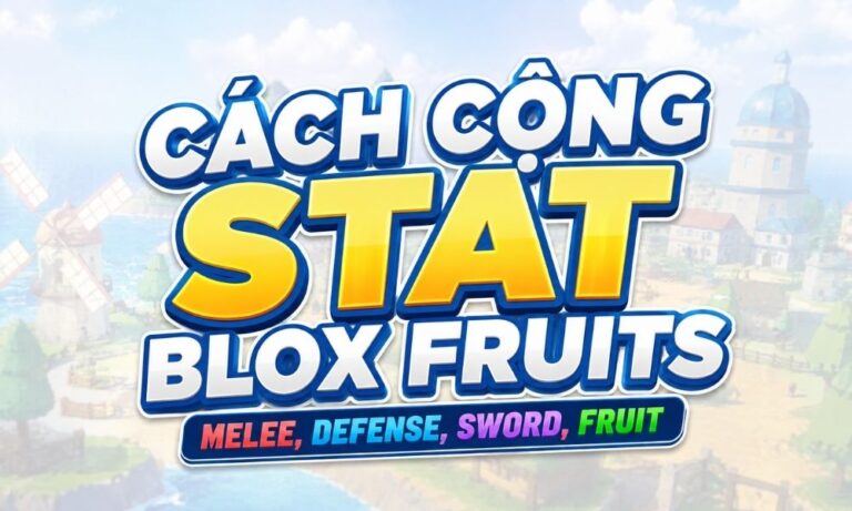 Cách cộng Stat Blox Fruits: Melee, Defense, Sword, Fruit