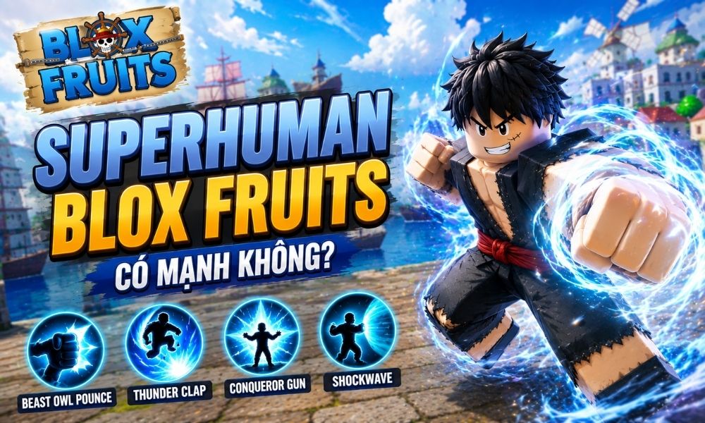 Superhuman Blox Fruits có mạnh không?