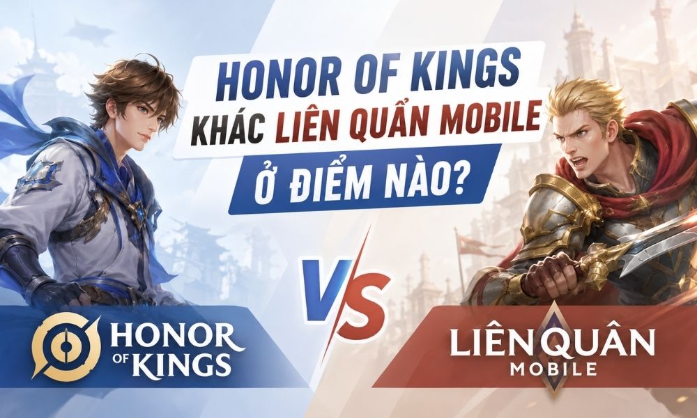 Honor of Kings khác Liên Quân Mobile ở điểm nào?