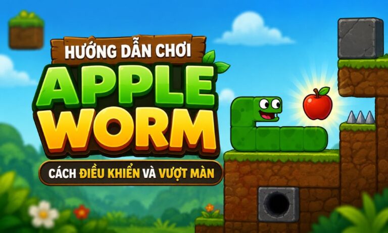 Hướng dẫn chơi Apple Worm - Cách điều khiển và vượt màn