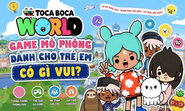 Toca Boca World - Game mô phỏng dành cho trẻ em có gì vui?
